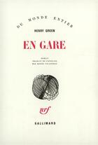 Couverture du livre « En Gare » de Henry Green aux éditions Gallimard