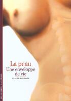 Couverture du livre « La peau : une enveloppe de vie » de Claude Bouillon aux éditions Gallimard