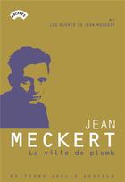 Couverture du livre « Les oeuvres de Jean Meckert Tome 8 : la ville de plomb » de Jean Meckert aux éditions Joelle Losfeld