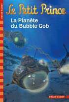 Couverture du livre « Le Petit Prince t.10 ; la planète du Bubble Gob » de Fabrice Colin aux éditions Gallimard-jeunesse