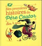 Couverture du livre « Mes premières histoires du Père Castor dès 4 ans » de  aux éditions Pere Castor