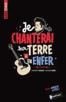 Couverture du livre « Je chanterai sur terre et en enfer » de Laurence Schaack et Goulven Hamel et David Scrima aux éditions Nathan