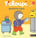 Couverture du livre « T'choupi prend le train » de Thierry Courtin aux éditions Nathan