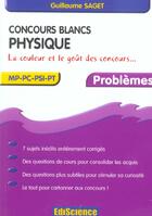 Couverture du livre « Concours Blancs - Physique - Mp-Pc-Psi-Pt - La Couleur Et Le Gout Des Concours - Problemes » de Saget aux éditions Dunod