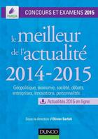 Couverture du livre « Le meilleur de l'actualité 2014-2015 ; concours et examens 2015 » de Olivier Sarfati aux éditions Dunod