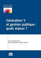 Couverture du livre « Génération Y et gestion publique : quels enjeux ? » de Nicolas Matyjasik et Philippe Mazuel aux éditions Igpde