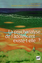 Couverture du livre « La psychanalyse de l'adolescent existe-t-elle ? » de Catherine Chabert et Jacques Andre aux éditions Puf