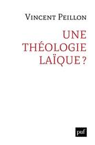 Couverture du livre « Une théologie laïque ? » de Vincent Peillon aux éditions Puf