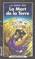 Couverture du livre « La mort de la terre » de J.-H. Rosny Aine aux éditions Denoel