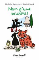 Couverture du livre « Nom d'une sorcière ! » de Nathalie Kuperman et Soledad Bravi aux éditions Ecole Des Loisirs