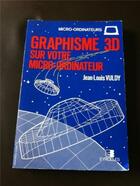 Couverture du livre « Graphisme 3d sur votre micro-ordinateur » de Vuldy J L aux éditions Eyrolles