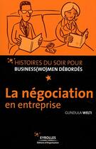 Couverture du livre « La négociation en entreprise » de Gundula Welti aux éditions Organisation
