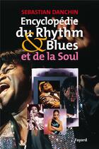 Couverture du livre « Encyclopedie du rythm & blues et de la soul » de Sebastian Danchin aux éditions Fayard