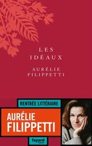 Couverture du livre « Les idéaux » de Aurelie Filippetti aux éditions Fayard