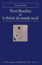 Couverture du livre « Pierre Bourdieu et la théorie du monde social » de Louis Pinto aux éditions Albin Michel