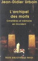 Couverture du livre « L'Archipel des morts : Cimetières et mémoire en Occident » de Jean-Didier Urbain aux éditions Payot