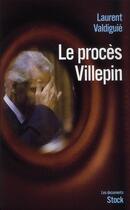 Couverture du livre « Le procès Villepin » de Laurent Valdiguie aux éditions Stock