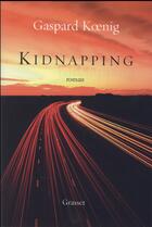 Couverture du livre « Kidnapping » de Gaspard Koenig aux éditions Grasset Et Fasquelle