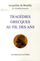Couverture du livre « Tragédies grecques au fil des ans » de Romilly Jacqueline D aux éditions Belles Lettres