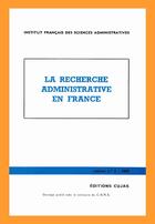 Couverture du livre « La recherche administrative en france » de Institut Francais De Sciences Administratives aux éditions Cujas