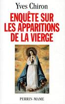 Couverture du livre « Enquete sur les apparitions de la vierge » de Yves Chiron aux éditions Perrin