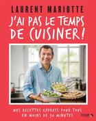 Couverture du livre « J'ai pas le temps de cuisiner ! » de Laurent Mariotte aux éditions Solar