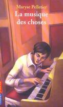 Couverture du livre « La Musique Des Choses » de Maryse Pelletier aux éditions Pocket Jeunesse