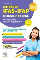 Couverture du livre « Entrée en IFAS-IFAP ; dossier + oral ; aide-soignant et auxiliaire de puériculture » de Ghyslaine Benoist aux éditions Elsevier-masson