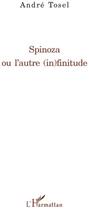 Couverture du livre « Spinoza ou l'autre (in)finitude » de Andre Tosel aux éditions L'harmattan