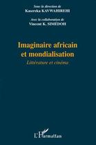 Couverture du livre « Imaginaire africain et mondialisation ; littérature et cinéma » de Kasereka Kavwahirehi et Vincent K. Simedoh aux éditions L'harmattan