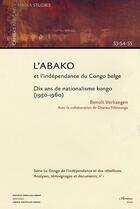 Couverture du livre « L'Abako et l'indépendance du Congo belge : Dix ans de nationalisme kongo ( 1950-1960) » de Benoit Verhaegen et Charles Tshimanga aux éditions Editions L'harmattan