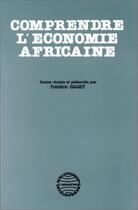 Couverture du livre « Comprendre l'économie africaine » de Frederic Gagey aux éditions Editions L'harmattan