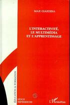 Couverture du livre « INTERACTIVITE, LE MULTIMEDIA ET L'APPRENTISSAGE » de Max Giardina aux éditions Editions L'harmattan