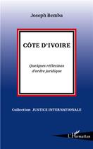 Couverture du livre « Côte d'Ivoire ; quelques réflexions d'ordre juridique » de Joseph Bemba aux éditions L'harmattan