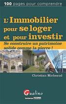 Couverture du livre « L'immobilier pour se loger et pour investir » de Christian Micheaud aux éditions Gualino Editeur