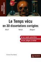 Couverture du livre « Le temps vécu en 30 dissertations corrigées ; Woolf, Nerval, Bergson ; prépas scientifiques » de Victoire Feuillebois aux éditions Editions Sedes