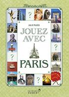 Couverture du livre « Jouez avec ; Paris » de Julie Pujos aux éditions Vuibert