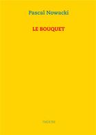 Couverture du livre « Le bouquet » de Pascal Nowacki aux éditions Books On Demand