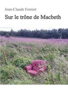 Couverture du livre « Sur le trêne de Macbeth » de Jean-Claude Ferniot aux éditions Books On Demand