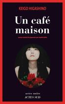 Couverture du livre « Un café maison » de Keigo Higashino aux éditions Editions Actes Sud