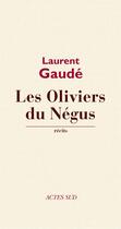 Couverture du livre « Les oliviers du Négus » de Laurent Gaudé aux éditions Ditions Actes Sud