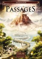 Couverture du livre « Passages - anthologie fantasy » de Calvez/Chenu/Davoust aux éditions Oskar