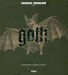 Couverture du livre « Goth ; Le Romantisme Noir De Baudelaire A Marilyn Manson » de Patrick Eudeline aux éditions Scali