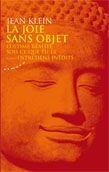 Couverture du livre « La joie sans objet ; sois ce que tu es ; l'ultime réalité ; entretiens inédits » de Klein/Jean aux éditions Almora