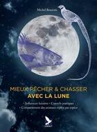 Couverture du livre « Mieux pêcher et chasser avec la lune » de Michel Beauvais aux éditions Gerfaut