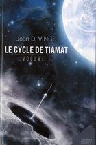 Couverture du livre « Le cycle de Tiamat Tome 1 » de Joan D. Vinge aux éditions Mnemos