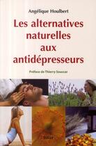Couverture du livre « Les alternatives naturelles aux antidépresseurs » de Angelique Houlbert aux éditions Sully