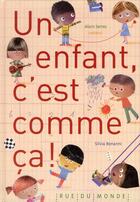 Couverture du livre « Un enfant, c'est comme ça ! » de Alain Serres et Silvia Bonanni aux éditions Rue Du Monde