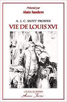 Couverture du livre « Vie de Louis XVI » de A. J. C. Saint-Prosper aux éditions Atelier Fol'fer