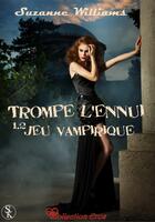 Couverture du livre « Trompe l'ennui : jeu vampirique t.1.2 » de Suzanne Williams aux éditions Sharon Kena